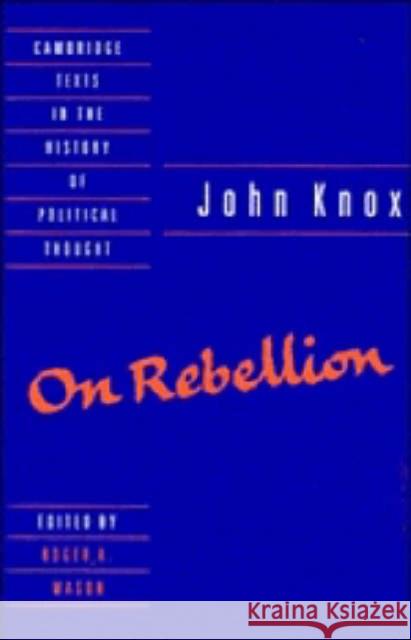 Knox: On Rebellion John Knox Roger A. Mason 9780521390897 Cambridge University Press - książka