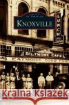 Knoxville Ed Hooper 9781531610579 Arcadia Publishing Library Editions