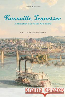 Knoxville, Tennessee: A Mountain City in the New South William Bruce Wheeler 9781621905790 Univ Tennessee Press - książka