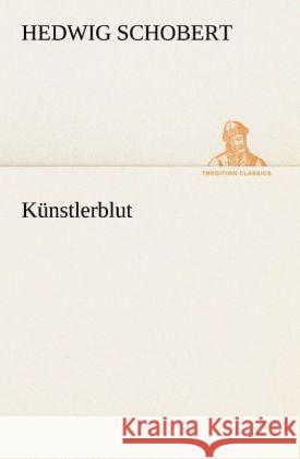 Künstlerblut Schobert, Hedwig 9783842420663 TREDITION CLASSICS - książka