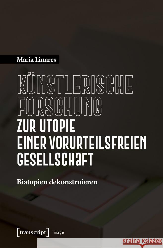 Künstlerische Forschung zur Utopie einer vorurteilsfreien Gesellschaft Linares, María 9783837675672 transcript - książka