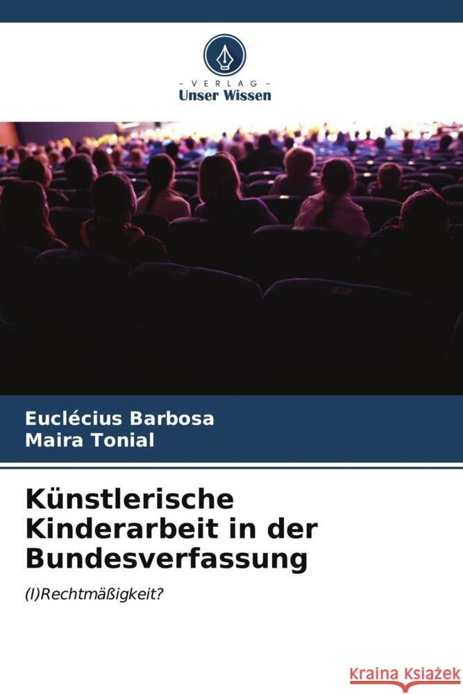 K?nstlerische Kinderarbeit in der Bundesverfassung Eucl?cius Barbosa Maira Tonial 9786207075577 Verlag Unser Wissen - książka
