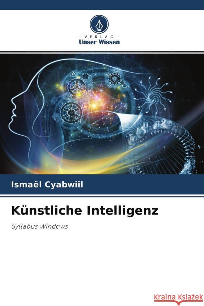 Künstliche Intelligenz Cyabwiil, Ismaël 9786204485720 Verlag Unser Wissen - książka