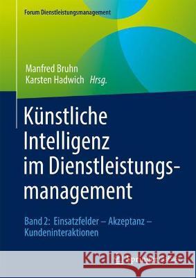 Künstliche Intelligenz Im Dienstleistungsmanagement: Band 2: Einsatzfelder - Akzeptanz - Kundeninteraktionen Bruhn, Manfred 9783658343255 Springer Gabler - książka