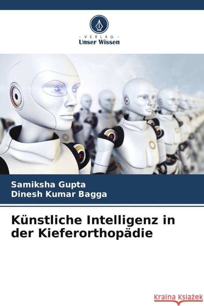 Künstliche Intelligenz in der Kieferorthopädie Gupta, Samiksha, Bagga, Dinesh Kumar 9786208327781 Verlag Unser Wissen - książka