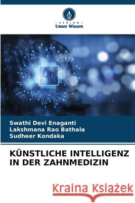 K?nstliche Intelligenz in Der Zahnmedizin Swathi Devi Enaganti Lakshmana Rao Bathala Sudheer Kondaka 9786207556847 Verlag Unser Wissen - książka