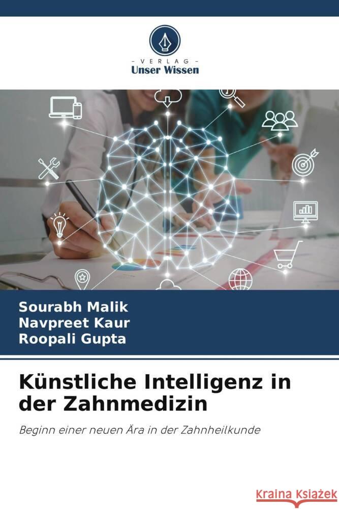 Künstliche Intelligenz in der Zahnmedizin Malik, Sourabh, Kaur, Navpreet, Gupta, Roopali 9786208584689 Verlag Unser Wissen - książka