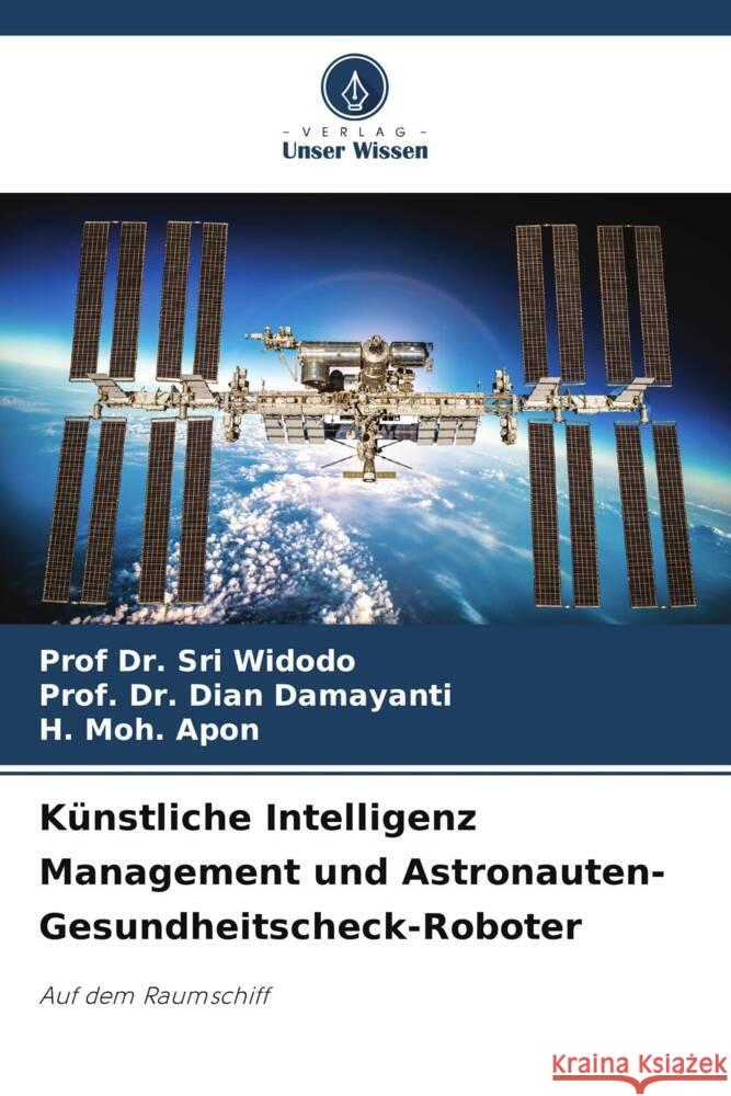 Künstliche Intelligenz Management und Astronauten-Gesundheitscheck-Roboter Widodo, Prof Dr. Sri, Damayanti, Dian, Apon, H. Moh. 9786206321385 Verlag Unser Wissen - książka