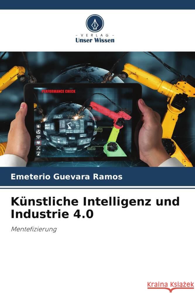 K?nstliche Intelligenz und Industrie 4.0 Emeterio Guevar 9786207014552 Verlag Unser Wissen - książka