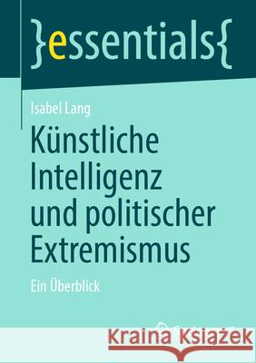 K?nstliche Intelligenz Und Politischer Extremismus: Ein ?berblick Isabel Lang 9783658490232 Springer vs - książka