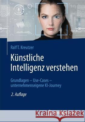 Künstliche Intelligenz verstehen Ralf T. Kreutzer 9783658425975 Springer Fachmedien Wiesbaden - książka