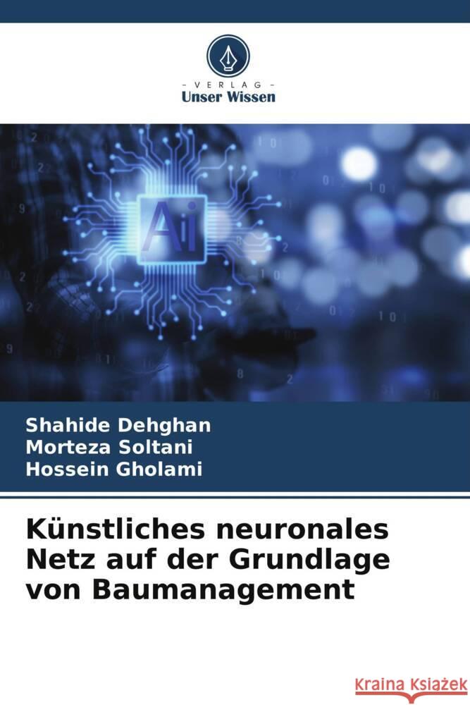 K?nstliches neuronales Netz auf der Grundlage von Baumanagement Shahide Dehghan Morteza Soltani Hossein Gholami 9786207501236 Verlag Unser Wissen - książka