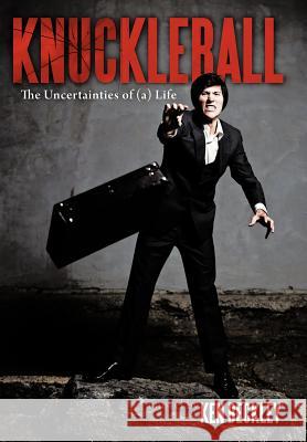 Knuckleball: The Uncertainties of (A) Life Beckley, Ken 9781467874205 Authorhouse - książka