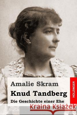 Knud Tandberg: Die Geschichte einer Ehe Mann, Mathilde 9781540805904 Createspace Independent Publishing Platform - książka