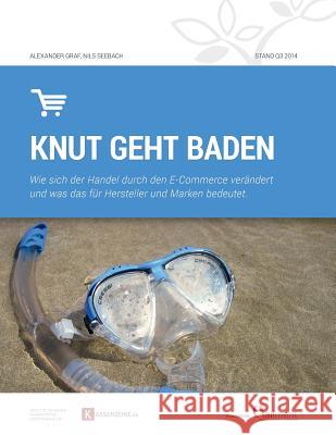 Knut geht baden: Wie sich der Handel durch E-Commerce veraendert Seebach, Nils 9781500820503 Createspace - książka