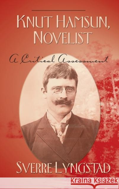 Knut Hamsun, Novelist: A Critical Assessment Lyngstad, Sverre 9780820474335 Peter Lang Publishing Inc - książka