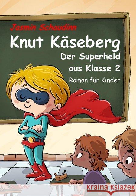 Knut Käseberg - Der Superheld aus Klasse 2 : Roman für Kinder Schaudinn, Jasmin 9783957534545 DeBehr - książka