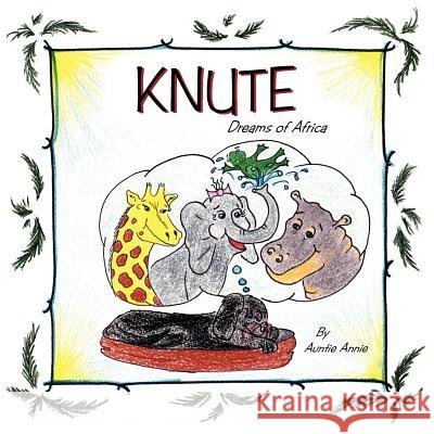 Knute: Dreams of Africa Auntie Annie 9781466975194 Trafford Publishing - książka