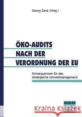 Öko-Audits Nach Der Verordnung Der Eu: Konsequenzen Für Das Strategische Umweltmanagement Zenk, Georg 9783409186988 Gabler - książka