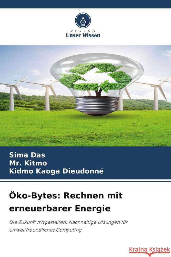 ?ko-Bytes: Rechnen mit erneuerbarer Energie Sima Das Kitmo                                    Kidmo Kaoga Dieudonn? 9786207252169 Verlag Unser Wissen - książka