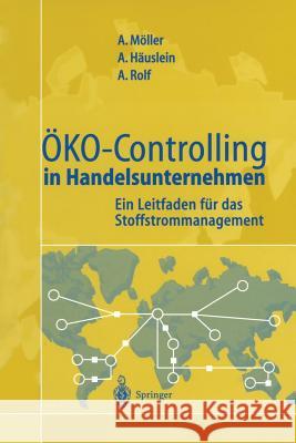 Öko-Controlling in Handelsunternehmen: Ein Leitfaden Für Das Stoffstrommanagement Möller, Andreas 9783642645945 Springer - książka