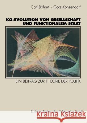 Ko-Evolution Von Gesellschaft Und Funktionalem Staat: Ein Beitrag Zur Theorie Der Politik Böhret, Carl 9783531130934 Vs Verlag Fur Sozialwissenschaften - książka