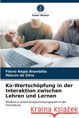 Ko-Wertschöpfung in der Interaktion zwischen Lehren und Lernen Flávio Régio Brambilla, Maicon Da Silva 9786203514452 Verlag Unser Wissen - książka