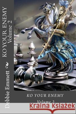 KO YOUR ENEMY Volume 2: Volume 2 Emmett Pastor, Debbie Joy 9781973941972 Createspace Independent Publishing Platform - książka