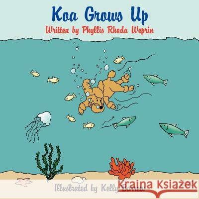 Koa Grows Up Phyllis Rhoda Weprin 9781425987404 Authorhouse - książka