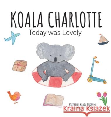 Koala Charlotte - Today was Lovely Wanda Bergendal Sindy Li Andju Soekhai 9789151968971 Koala Charlotte - książka