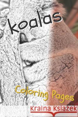 Koala Coloring Pages: Beautiful Drawings for Adults Relaxation and for Kids Coloring Sheets 9781090508317 Independently Published - książka