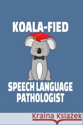 Koala-fied Speech Language Pathologist: College Ruled Notebook for Speech Language Pathologists Murphy Notebooks 9781097668076 Independently Published - książka