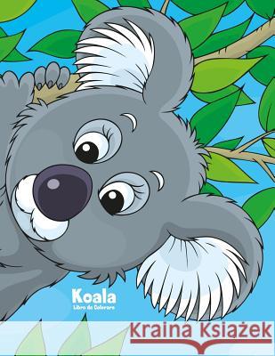 Koala Libro da Colorare 1 Nick Snels 9781983676888 Createspace Independent Publishing Platform - książka