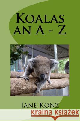 Koalas an A - Z Konz, Jane 9781508726319 Createspace - książka