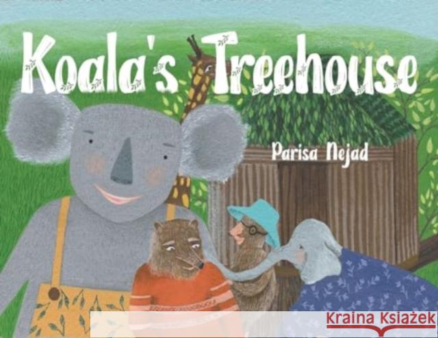 Koala’s Treehouse Parisa Nejad 9781838756208 Pegasus Elliot Mackenzie Publishers - książka