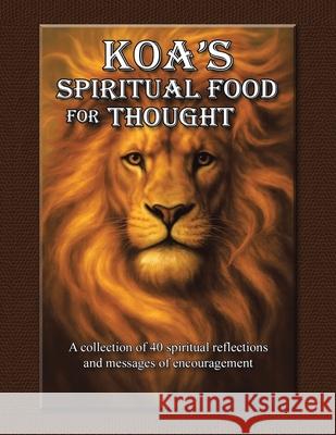 Koa's Spiritual Food for Thought: A collection of 40 spiritual reflections and messages of encouragement Koa De'angelo 9781663275844 iUniverse - książka
