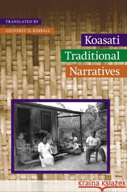 Koasati Traditional Narratives: Kowassaa: Ti Incokfa: Lihilkaa Kimball, Geoffrey D. 9780803227293 University of Nebraska Press - książka