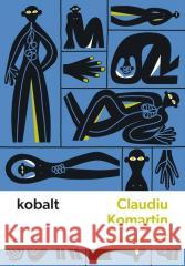 Kobalt Claudiu Komartin 9788367249157 Biuro Literackie - książka