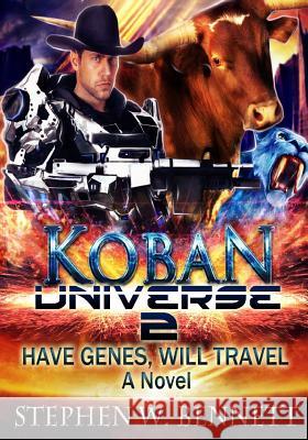 Koban Universe 2: Have Genes, Will Travel Stephen W. Bennett 9781523995592 Createspace Independent Publishing Platform - książka