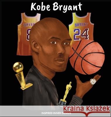 Kobe Bryant: (Children's Biography Book, Kids Books, Age 5 10, Basketball Hall of Fame) Inspired Inner Genius 9781690409687 Inspired Inner Genius - książka