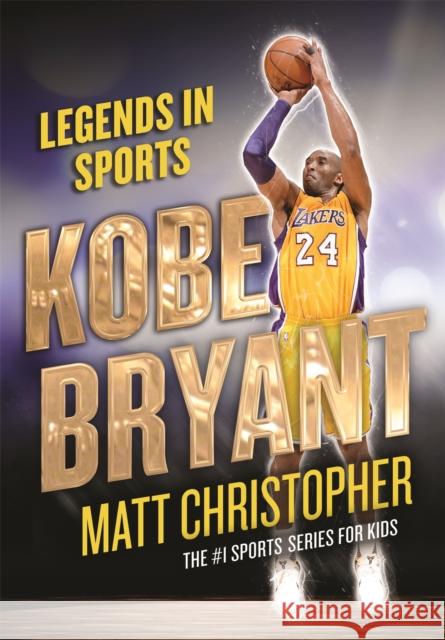 Kobe Bryant: Legends in Sports Matt Christopher 9780316667098 Little, Brown Books for Young Readers - książka