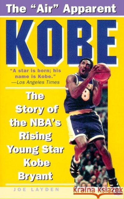Kobe: The Story of the Nba's Rising Young Star Kobe Bryant Layden, Joe 9780061013775 HarperTorch - książka