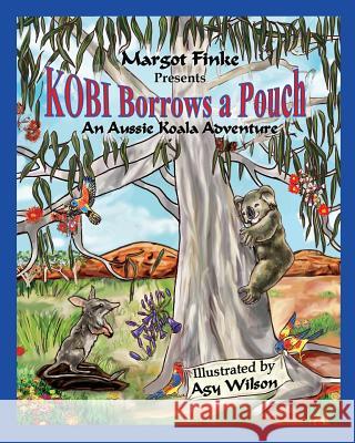 Kobi Borrows a Pouch: An Aussie Koala Adventure Margot Finke Agy Wilson 9781534926448 Createspace Independent Publishing Platform - książka