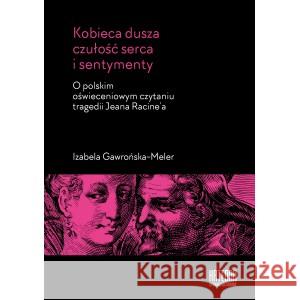 Kobieca dusza, czułość serca i sentymenty Izabela Gawrońska-Meler 9788366107472 Katedra Wydawnictwo Naukowe - książka