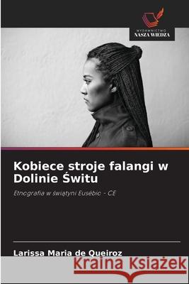 Kobiece stroje falangi w Dolinie Switu Maria de Queiroz, Larissa 9786203901085 Wydawnictwo Nasza Wiedza - książka