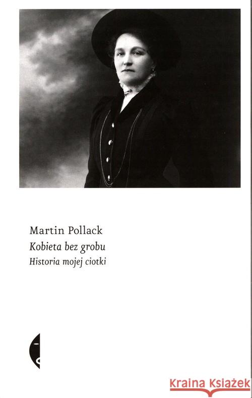 Kobieta bez grobu. Historia mojej ciotki Pollack Martin 9788381910187 Czarne - książka