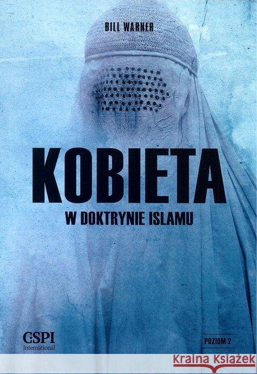 Kobieta w doktrynie islamu Warner Bill 9788088089759 Centrum Studiów nad Politycznym Islamem CSPII - książka