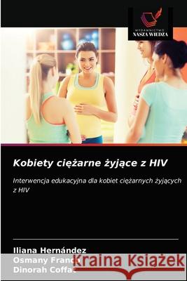 Kobiety ciężarne żyjące z HIV Hernández, Iliana 9786203363968 Wydawnictwo Nasza Wiedza - książka