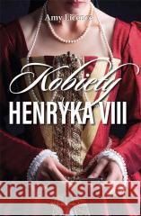 Kobiety Henryka VIII Amy Licence 9788367276115 Astra - książka