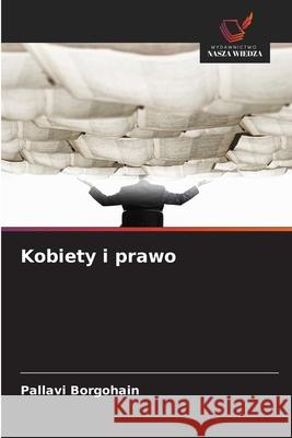 Kobiety i prawo Borgohain, Pallavi 9786200700896 Wydawnictwo Nasza Wiedza - książka